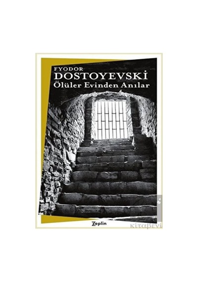 Ölüler Evinden Anılar - Fyodor Mihayloviç Dostoyevski - Zeplin Kitap