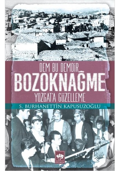 Bozoknağme - S. Burhanettin Kapusuzoğlu - Ötüken Neşriyat