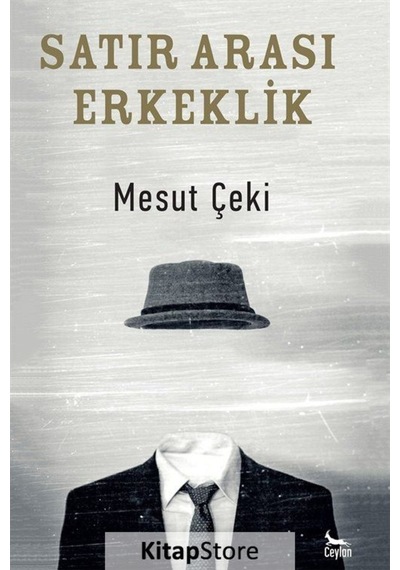 Satır Arası Erkeklik - Mesut Çeki - Ceylan Yayıncılık