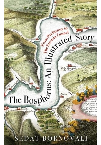 The Bosphorus: An Illustrated Story Sedat Bornovalı Timaş Yayin 9786050830194