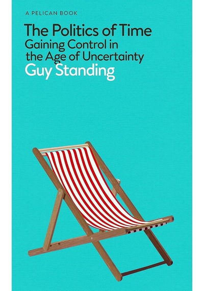 The Politics Of Time: Gaining Control İn The Age Of Uncertainty