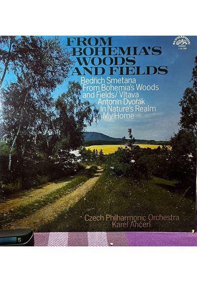 Bedřich Smetana & Antonín Dvořák - From Bohemia's Woods And Fields - Czech Philharmonic Orchestra / Karel Ančerl Supraphon Stereo