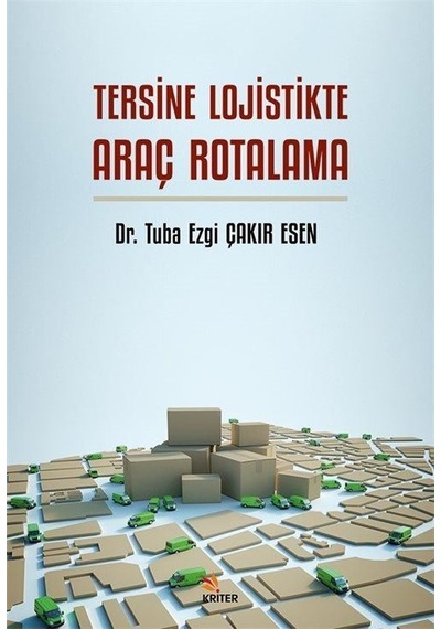 Tersine Lojistikte Araç Rotalama / Dr. Tuba Ezgi Çakır Esen