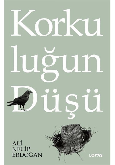 Korkuluğun Düşü - Ali Necip Erdoğan - Loras Kitap