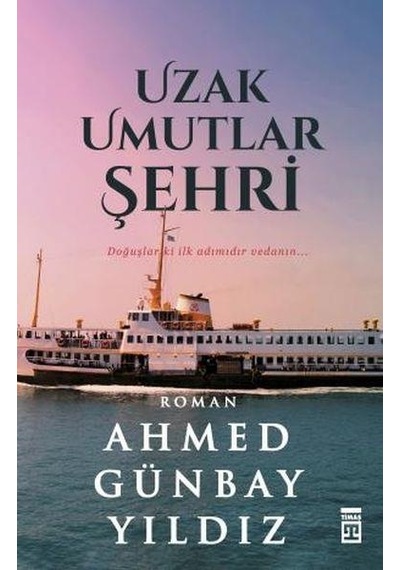 Uzak Umutlar Şehri Ahmed Günbay Yildiz