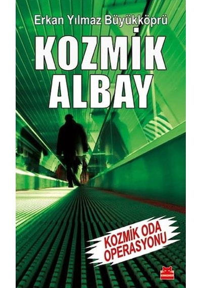 Kozmik Albay - Kozmik Oda Operasyonu - Erkan Yılmaz Büyükköprü - Kırmızı Kedi