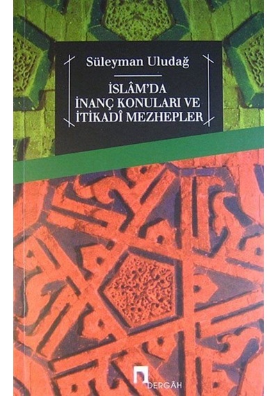 İslam'da İnanç Konuları ve İtikadi Mezhepler / Prof. Dr. Süley... 9789759954987