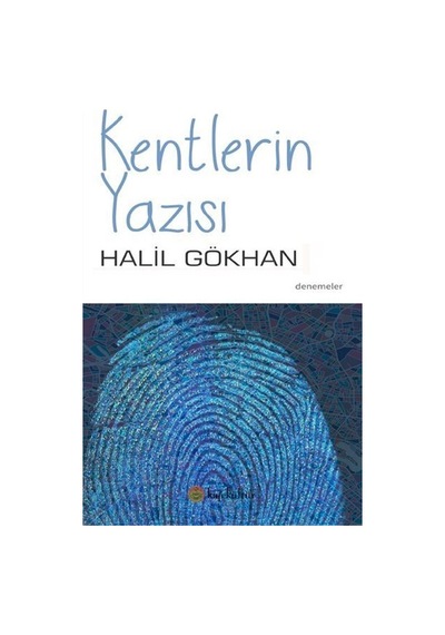 Kentlerin Yazısı - Halil Gökhan - Kafe Kültür Yayıncılık