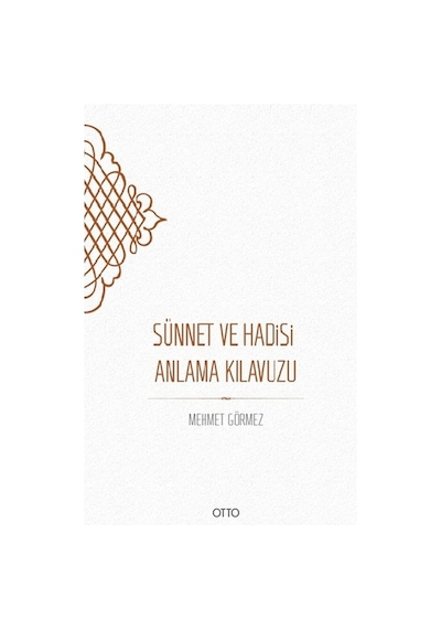 Sünnet ve Hadisi Anlama Kılavuzu - Mehmet Görmez - Otto
