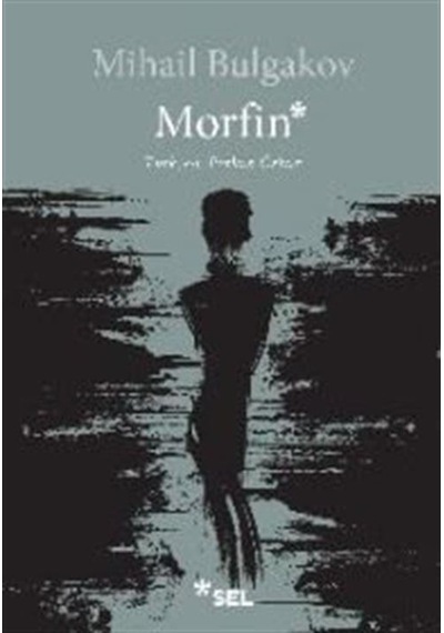 Morfin - Mihail Bulgakov - Sel Yayıncılık