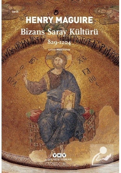 Bizans Saray Kültürü 829-1204 / Henry Maguire 9789750836053