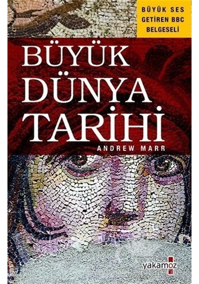 Büyük Dünya Tarihi - Andrew Marr Marr - Yakamoz Yayınları