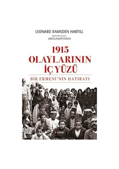 1915 Olaylarının İç Yüzü-Bir Ermeninin Hatıratı - Leonard Ramsden Hartill - Kopernik Kitap