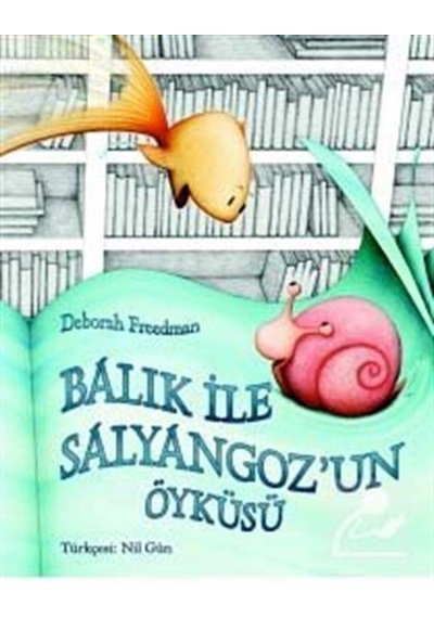 Mercankitap Balık Ile Salyangoz'Un Öyküsü / Deborah Freedman