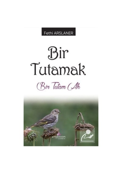 Bir Tutamak - Fethi Arslaner - Erguvan Yayınları