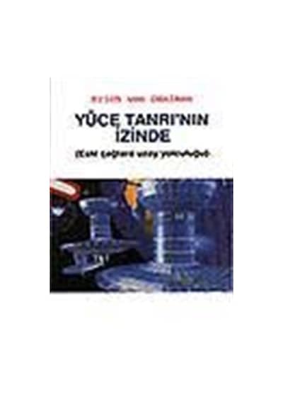Yüce Tanrının İzinde / Erich von Daniken