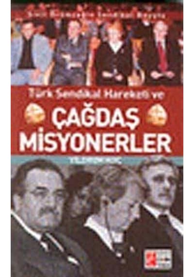 Türk Sendikal Hareketi ve Çağdaş Misyonerler / Yıldırım Koç