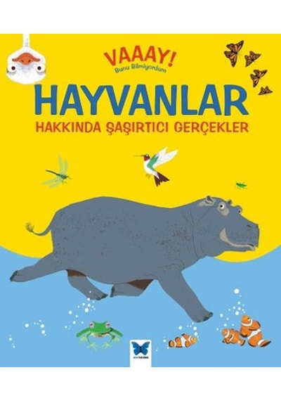 Vaaay! Bunu Bilmiyordum - Hayvanlar Hakkında Şaşırtıcı Gerçekler - Emma Dods -  John Woodward - Mavi Kelebek