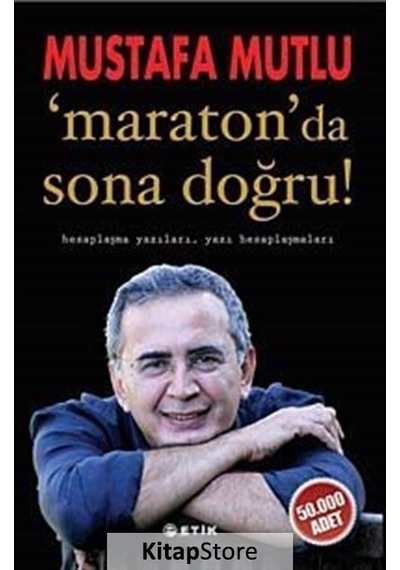 Maraton 'da Sona Doğru ! - Mustafa Mutlu - Etik Yayınları