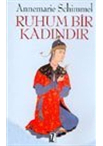 Ruhum Bir Kadındır - Annemarie Schimmel - İz Yayıncılık