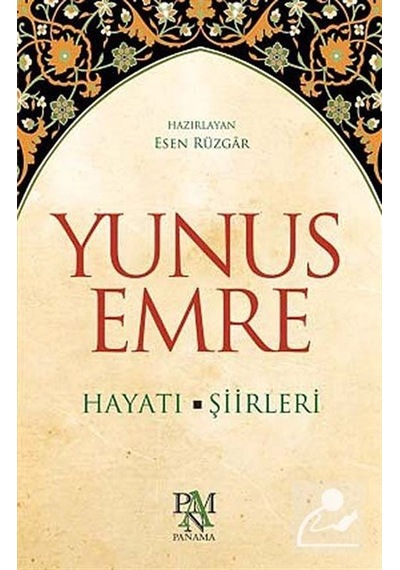 Yunus Emre Hayatı - Şiirleri - Esen Rüzgar - Panama Yayıncılık