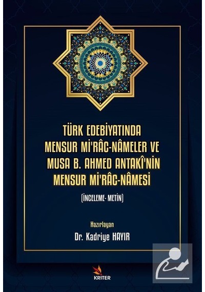 Türk Edebiyatında Mensur Mi'rac - Nameler ve Musa B. Ahmed Antaki'nin Mensur Mi'rac-Namesi- Kriter