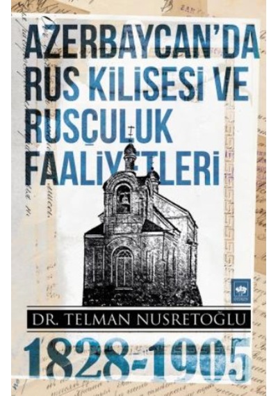 Azerbaycan'da Rus Kilisesi ve Rusçuluk Faaliyetleri 1828-1905 - Telman Nusretoğlu - Ötüken Neşriyat