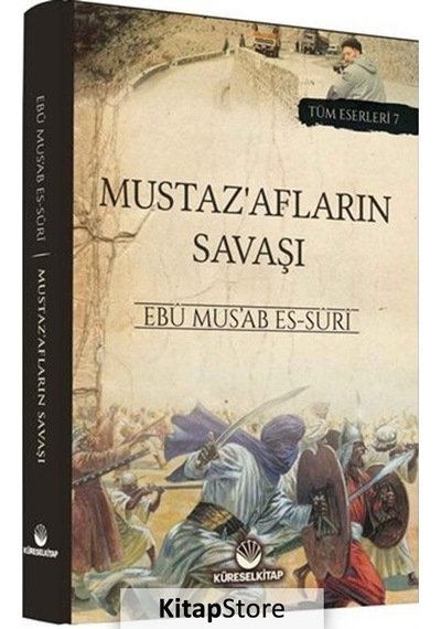 Mustaz'afların Savaşı  - Tüm Eserleri 7  - Ebu Mus'ab Es -Suri  - Küresel Kitap