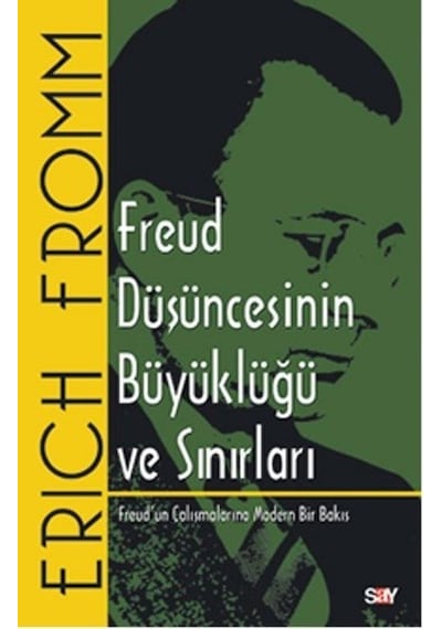 Freud Düşüncesinin Büyüklüğü ve Sınırları - Erich Fromm - Say Yayınları