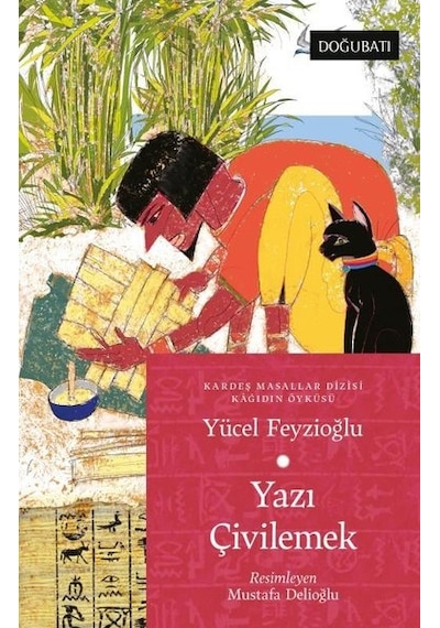 Yazı Çivilemek - Kağıdın Öyküsü - Yücel Feyzioğlu - Doğu Batı Yayınları