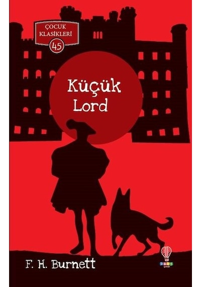 Küçük Lord-Çocuk Klasikleri 45 - Frances Hodgson Burnett - Dahi Çocuk