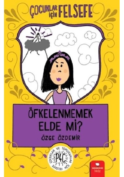 Çocuklar İçin Felsefe: Öfkelenmemek Elde Mi? - Özge Özdemir - Redhouse Kidz Yayınları
