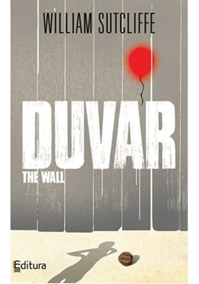 Duvar - William Sutcliffe - Editura