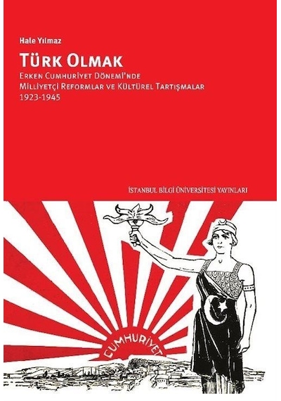 Türk Olmak - Hale Yılmaz - İstanbul Bilgi Üniv.Yayınları