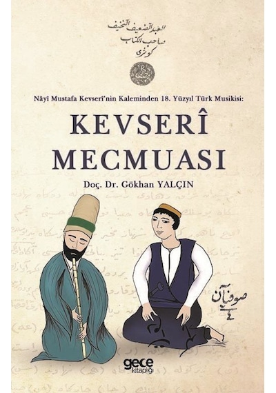 Kevseri Mecmuası - Nayi Mustafa Kevserinin Kaleminden 18. Yüzyıl Türk Musikisi - Gökhan Yalçın - Gece Kitaplığı