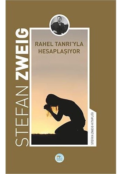 Rahel Tanrı'yla Hesaplaşıyor-Stefan Zweig Kitaplığı - Stefan Zweig - Mavi Çatı Yayınları