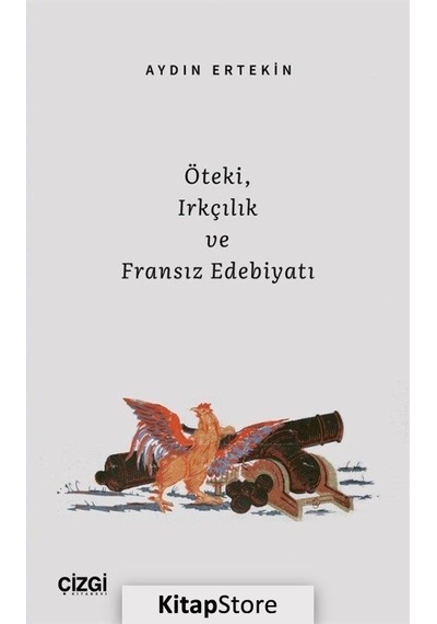 Öteki Irkçılık ve Fransız Edebiyatı - Aydın Ertekin - Çizgi Kitabevi