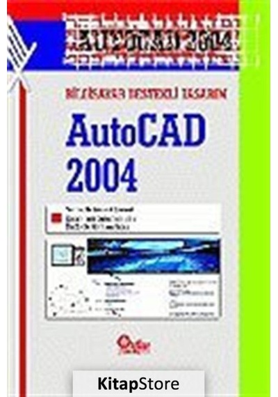 Bilgisayar Destekli Tasarım AutoCAD 2004 - Fatih Süleyman Balık -  Mehmet Kamanlı - Nobel Akademik Yayıncılık