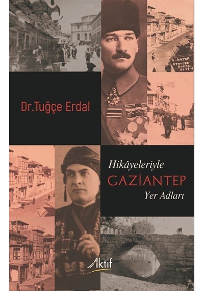Hikayeleriyle Gaziantep Yer Adları / Tuğçe Erdal