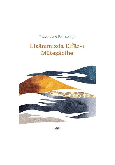 Lisanımızda Elfaz-ı Müteşabihe / Ramazan Bardakçı