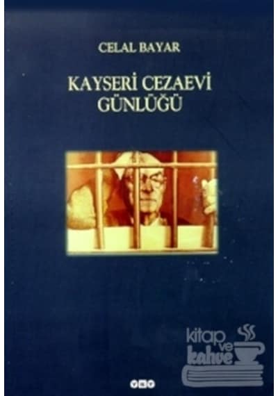 Kayseri Cezaevi Günlüğü - Celal Bayar - Yapı Kredi Yayınları