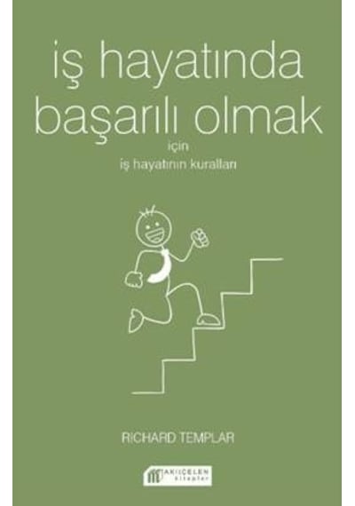 İş Hayatında Başarılı Olmak için İş Hayatının Kuralları - Richard Templar - Akılçelen Kitaplar