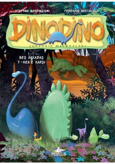 Dinodino 1 - Beş Arkadaş T-Rex'e Karşı - Stefano Bordiglioni - Pegasus