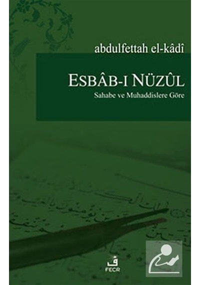 Esbab-ı Nüzul Sahabe ve Muhaddislere Göre - Abdulfettah El-Kadi - Fecr Yayınları