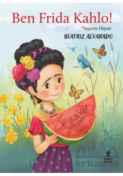 Ben Frida Kahlo - Yaşasın Hayat Doğan Çocuk