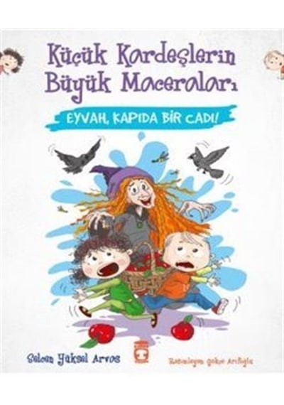 Eyvah Kapıda Bir Cadı! Küçük Kardeşlerin Büyük Maceraları - Selcen Yüksel Arvas - Timaş Çocuk