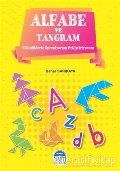 Alfabe ve Tangram-Etkinliklerle Öğreniyorum Pekiştiriyorum - Bahar Sarıkaya - Martı Yayınları