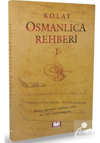 Kolay Osmanlıca Rehberi 1 - Mustafa Köseoğlu