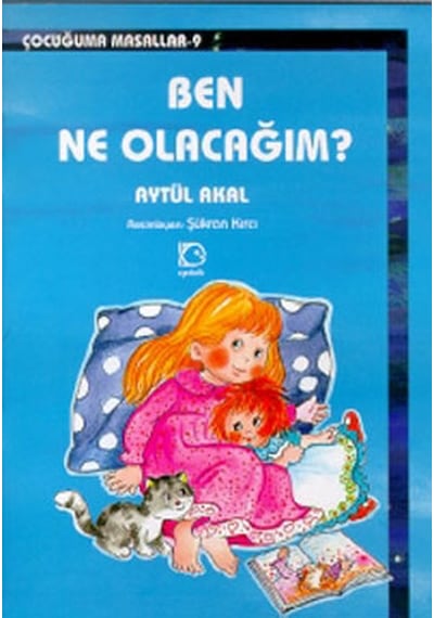 Ben Ne Olacağım - Aytül Akal - Uçanbalık Yayıncılık