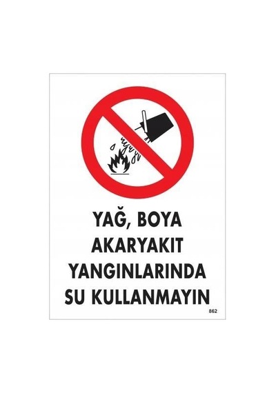 Mey İthalat Yağ Boya Akaryakıt Yağlarında Su Kullanmayın Uyarı Levhası 25x35 Kod:862